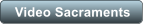 Video Sacraments